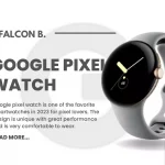 Google Pixel Watch A Closer Look at the Features, Benefits and Price